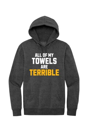 All of My Towels are Terrible - Fleece Hoodie